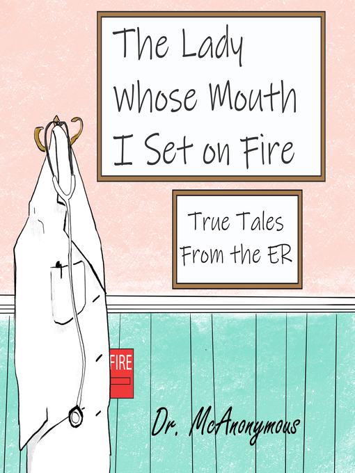Title details for The Lady Whose Mouth I Set on Fire by Dr. McAnonymous - Available